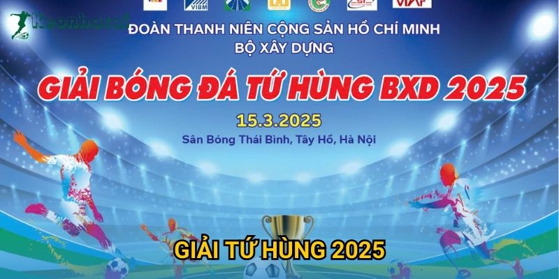 Giải Tứ hùng 2025 Keonhacai – Lịch thi đấu, kết quả và phân tích kèo