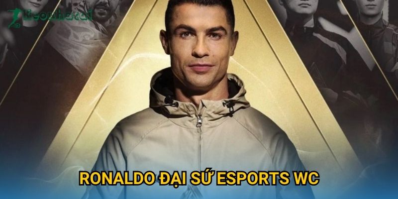 Ronaldo đại sứ Esports WC Keonhacai – Biểu tượng mới của giải đấu 2025