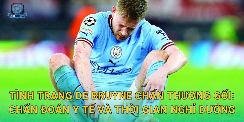 De Bruyne chấn thương gối nghiêm trọng – Kèo nhà cái cập nhật kèo Man City ngay lập tức 1 Tình trạng De Bruyne chấn thương gối: Chẩn đoán y tế và thời gian nghỉ dưỡng