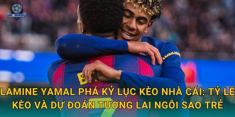 Lamine Yamal phá kỷ lục: Thần đồng Tây Ban Nha viết lịch sử – Kèo nhà cái ghi nhận cột mốc 2 Lamine Yamal phá kỷ lục Kèo nhà cái: Tỷ lệ kèo và dự đoán tương lai ngôi sao trẻ